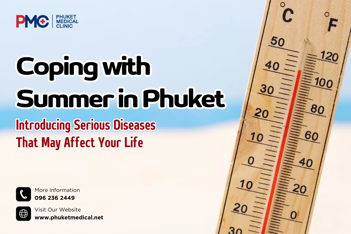 Coping with Summer in Phuket Introducing Serious Diseases That May Affect Your Life
