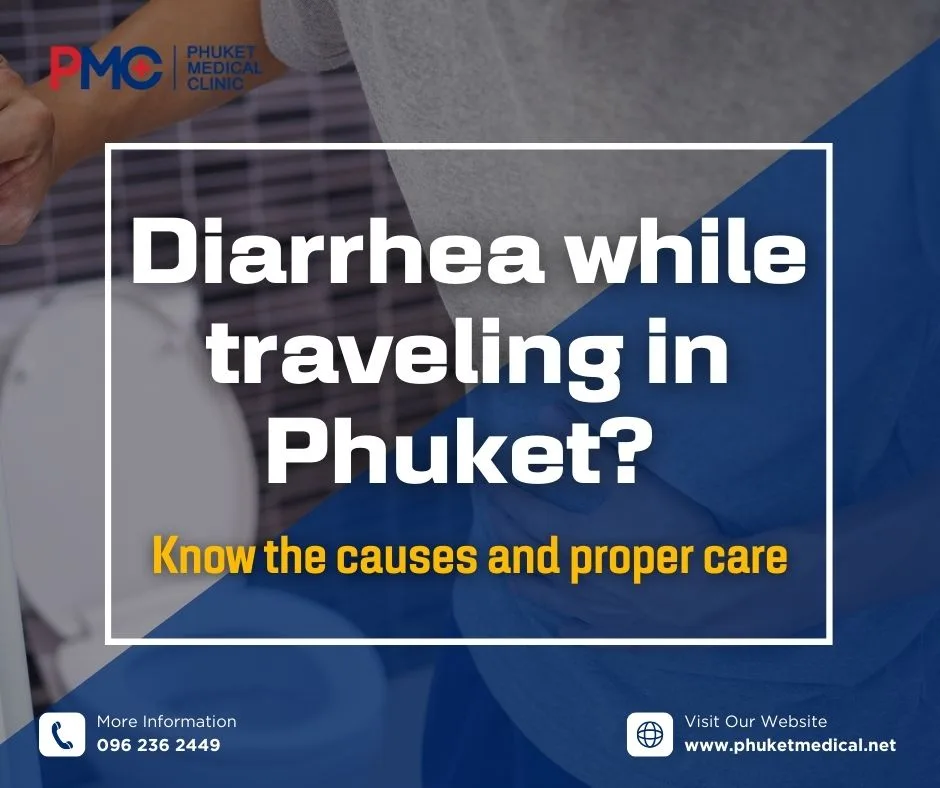 Diarrhea While Traveling in Phuket? Know the Causes and Proper Care