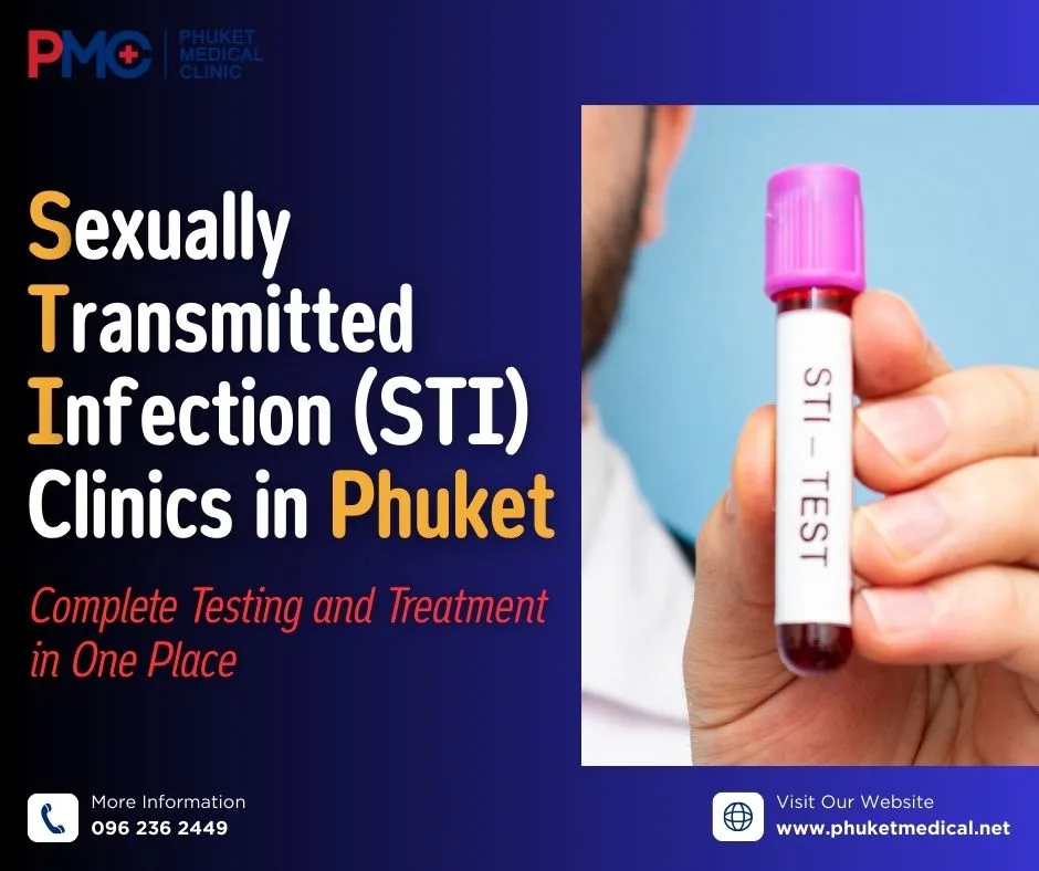 Sexually Transmitted Infection (STI) Clinics in Phuket Complete Testing and Treatment in One Place