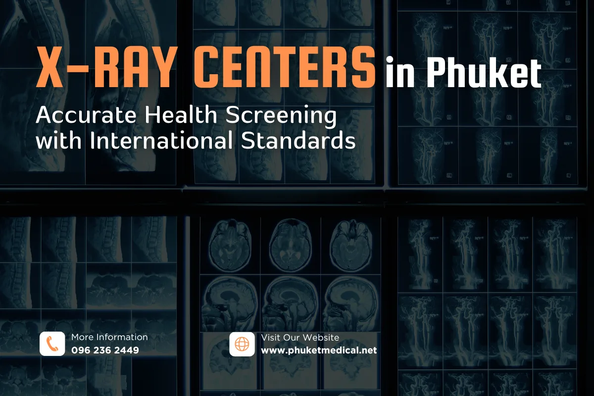 X-ray Centers in Phuket Accurate Health Screening with International Standards